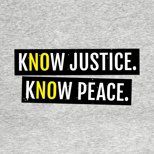 KNOW JUSTICE KNOW PEACE T-SHIRT by blacklives